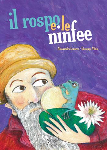 Il rospo e le ninfee. Ediz. a colori - Alessandro Lenares - Libro Artebambini 2019, Albi illustrati. Gli artisti | Libraccio.it