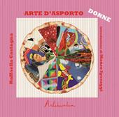 Arte d'asporto: le donne. Ediz. illustrata