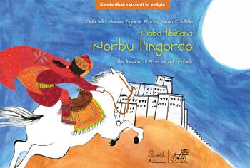 Norbu l'ingordo. Fiaba tibetana. Versione kamishibai - Gabriella Manna, Agnese Fusaro, Giulia Castello - Libro Artebambini 2020, Kamishibai: racconti in valigia | Libraccio.it