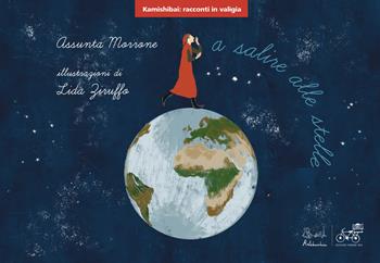 A salire alle stelle. Ediz. kamishibai - Assunta Morrone - Libro Edizioni Artebambini 2021, Kamishibai: racconti in valigia | Libraccio.it