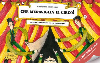 Che meraviglia il circo! Ediz. a colori - Marco Moschini, Giuseppe Vitale - Libro Artebambini 2022 | Libraccio.it