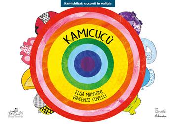 Kamicucù. Ediz. kamishibai - Elisa Mantoni, Vincenzo Covelli - Libro Artebambini 2021, Kamishibai: racconti in valigia | Libraccio.it