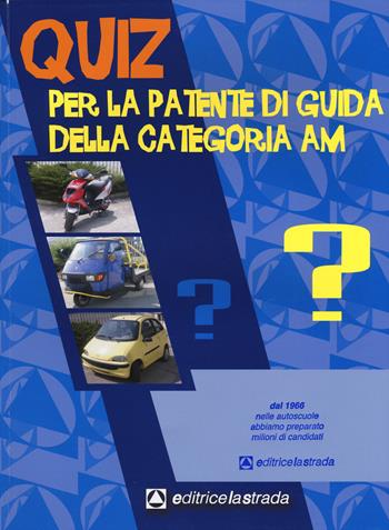 Questionario fac simile esame per la patente di guida delle categorie AM  - Libro Editricelastrada 2014, Patenti | Libraccio.it