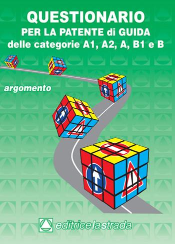Questionario fac simile esame per la patente di guida delle categorie A1, A2, A, B1, B  - Libro Editricelastrada 2015, Patenti | Libraccio.it