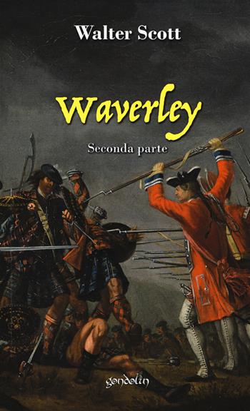 Waverley. Vol. 2: Seconda parte - Walter Scott - Libro Gondolin 2018 | Libraccio.it