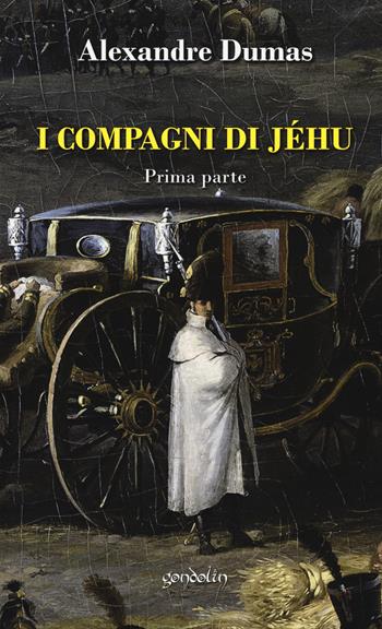 I compagni di Jéhu. Vol. 1 - Alexandre Dumas - Libro Gondolin 2018 | Libraccio.it