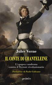 Il Conte di Chanteleine. L'epopea vandeana contro il terrore rivoluzionario