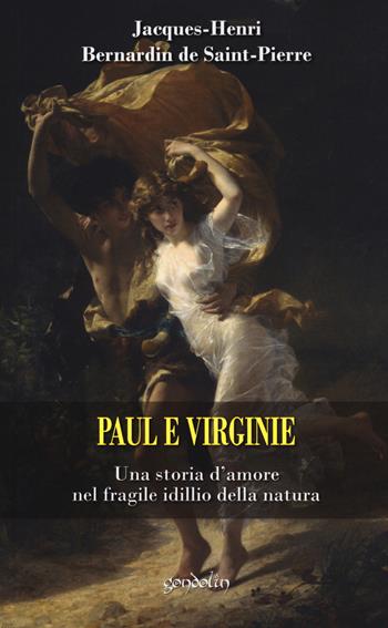 Paul e Virginie - Jacques-Henri Bernardin de Saint-Pierre - Libro Gondolin 2021 | Libraccio.it