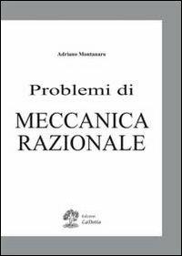 Problemi di meccanica razionale - Adriano Montanaro - Libro La Dotta 2013 | Libraccio.it