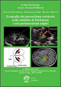 Ecografia del parenchima cerebrale nella malattia di Parkinson e nei parkinsonismi atipici - Giovanni Malferrari - Libro La Dotta 2014 | Libraccio.it