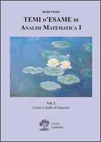 Temi d’esame di Analisi Matematica I Vol. 2 - Giulia Furioli - Libro La Dotta 2021 | Libraccio.it