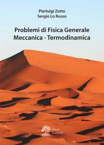 Problemi di fisica generale. Meccanica, termodinamica - Pierluigi Zotto, Sergio Lo Russo - Libro La Dotta 2015 | Libraccio.it