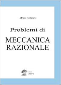 Problemi di meccanica razionale - Adriano Montanaro - Libro La Dotta 2014 | Libraccio.it