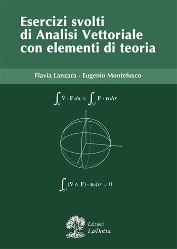 Esercizi svolti di analisi vettoriale con elementi di teoria - Flavia Lanzara, Eugenio Montefusco - Libro La Dotta 2017 | Libraccio.it