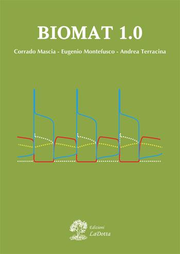 Biomat 1.0 - Corrado Mascia, Eugenio Montefusco, Andrea Terracina - Libro La Dotta 2018 | Libraccio.it