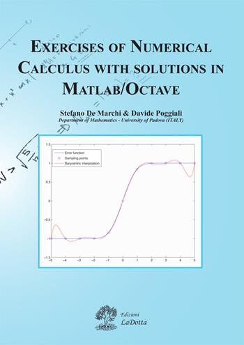 Exercises of numerical calculus with solutions in MATLAB/OCTAVE - Stefano De Marchi, Davide Poggiali - Libro La Dotta 2017 | Libraccio.it