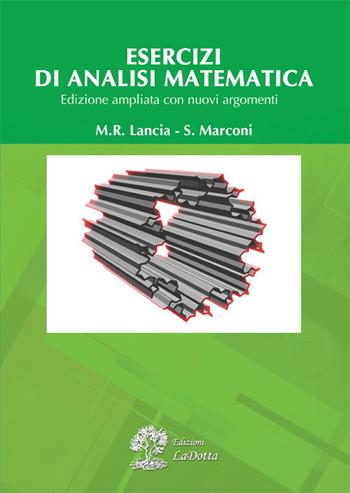 Esercizi di analisi matematica. Ediz. ampliata - Maria Rosaria Lancia, Silvia Marconi - Libro La Dotta 2019 | Libraccio.it