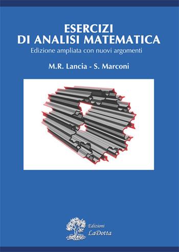 Esercizi di analisi matematica. Ediz. ampliata - Maria Rosaria Lancia, Silvia Marconi - Libro La Dotta 2021 | Libraccio.it