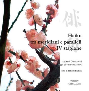 Haiku tra meridiani e paralleli. Quarta stagione. Ediz. illustrata  - Libro FusibiliaLibri 2018 | Libraccio.it