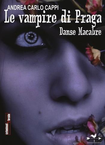 Le vampire di Praga. Danse macabre - Andrea Carlo Cappi - Libro Edizioni Anordest 2014, Criminal brain | Libraccio.it