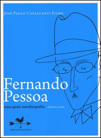 Fernando Pessoa. Una quasi autobiografia - José Paulo Cavalcanti Filho - Libro Edizioni Anordest 2013, Biografie controcorrente | Libraccio.it