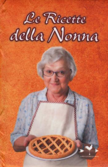 Le ricette della nonna. Il mio ricettario di casa. Per raccogliere le mie ricette più buone  - Libro Edizioni Anordest 2014, I piccolissimi | Libraccio.it