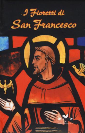 I fioretti di san Francesco  - Libro Edizioni Anordest 2014, I piccolissimi | Libraccio.it