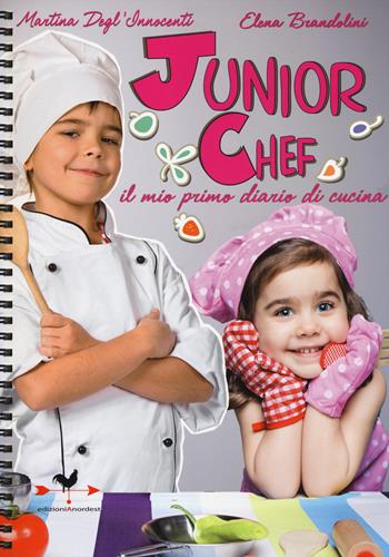 Junior chef. Il mio primo diario di cucina - Martina Degl'Innocenti, Elena Brandolini - Libro Edizioni Anordest 2014 | Libraccio.it