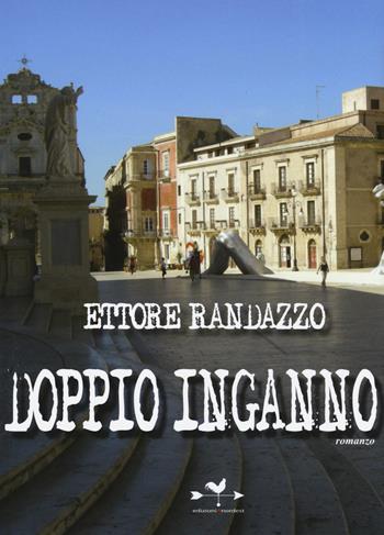 Doppio inganno - Ettore Randazzo - Libro Edizioni Anordest 2015, Linea controcorrente | Libraccio.it