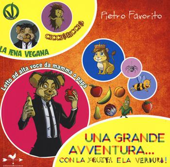 Una grande avventura... con la frutta e la verdura! Hyena King la iena vegana - Pietro Favorito - Libro Edizioni Anordest 2015 | Libraccio.it