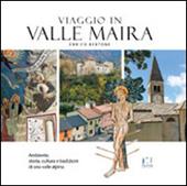 Viaggio in valle Maira. Ambiente, storia, cultura e tradizioni di una valle alpina