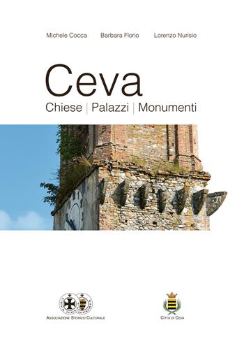 Ceva. Chiese, palazzi, monumenti - Michele Cocca, Barbara Florio, Lorenzo Nurisio - Libro Fusta Editore 2015 | Libraccio.it