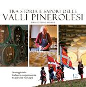 Tra storia e sapori delle Valli Pinerolesi. Un viaggio nella tradizione enogastronomia tra pianura e montagna