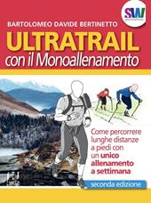 Ultratrail con il monoallenamento. Come percorrere lunghe distanze a piedi con un unico allenamento settimanale