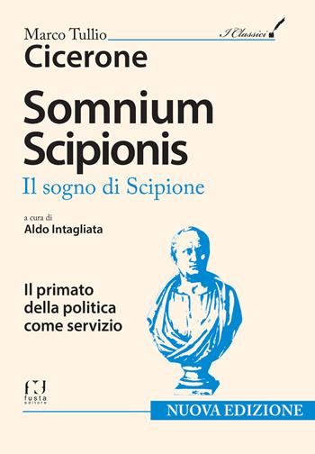 Somnium Scipionis. - Marco Tullio Cicerone - Libro Fusta 2018 | Libraccio.it