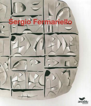 Sergio Fermariello. Ediz. illustrata  - Libro Area Blu Edizioni 2015 | Libraccio.it