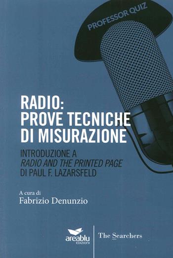 Radio. Prove tecniche di misurazione. Introduzione a «Radio and the printed page» di Paul Lazarsfeld  - Libro Area Blu Edizioni 2015 | Libraccio.it