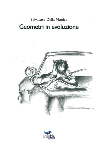 Geometri in evoluzione - Salvatore Della Monica - Libro Area Blu Edizioni 2016 | Libraccio.it