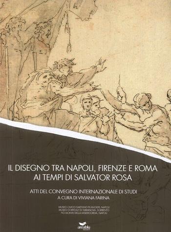 Il disegno tra Napoli, Firenze e Roma ai tempi di Salvator Rosa  - Libro Area Blu Edizioni 2018 | Libraccio.it