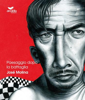 Paesaggio dopo la battaglia. José Molina  - Libro Area Blu Edizioni 2017 | Libraccio.it