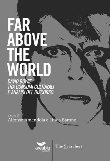 Far above the world. David Bowie tra consumi culturali e analisi del discorso  - Libro Area Blu Edizioni 2017, The searchers | Libraccio.it