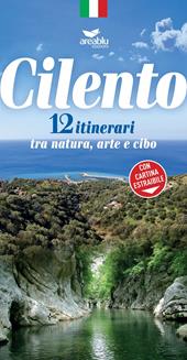 Cilento. 12 itinerari tra arte, natura e cibo. Nuova ediz.