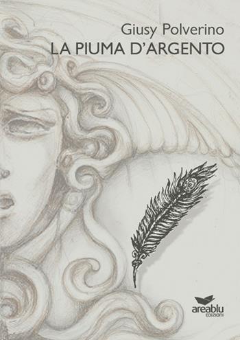 La piuma d'argento - Giusy Polverino - Libro Area Blu Edizioni 2017 | Libraccio.it