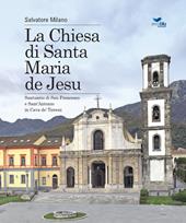 La Chiesa di Santa Maria de Jesu. Santuario di San Francesco e Sant'Antonio in Cava de' Tirreni