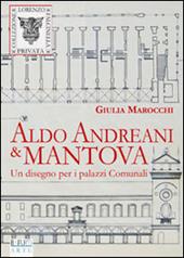 Aldo Andreani e Mantova. Un disegno per i palazzi comunali