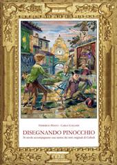 Disegnando Pinocchio. 36 tavole accompagnano una sintesi dei testi originali di Collodi