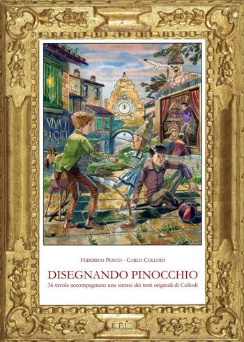 Disegnando Pinocchio. 36 tavole accompagnano una sintesi dei testi originali di Collodi. Ediz. a colori - Federico Penco - Libro Il Rio 2016 | Libraccio.it