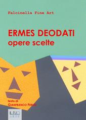 Ermes Deodati. Opere scelte. Ediz. illustrata