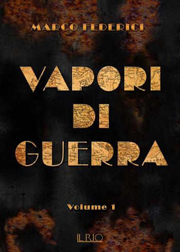 Vapori di guerra. Vol. 1 - Marco Federici - Libro Il Rio 2017 | Libraccio.it