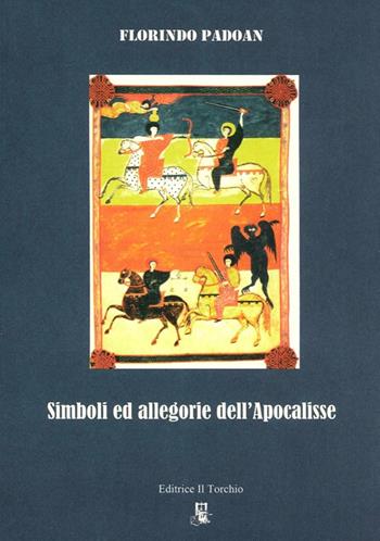 Simboli ed allegorie dell'Apocalisse - Florindo Padoan - Libro Il Torchio (Padova) 2014 | Libraccio.it